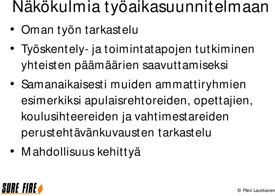 Samanaikaisesti muiden ammattiryhmien esimerkiksi apulaisrehtoreiden,