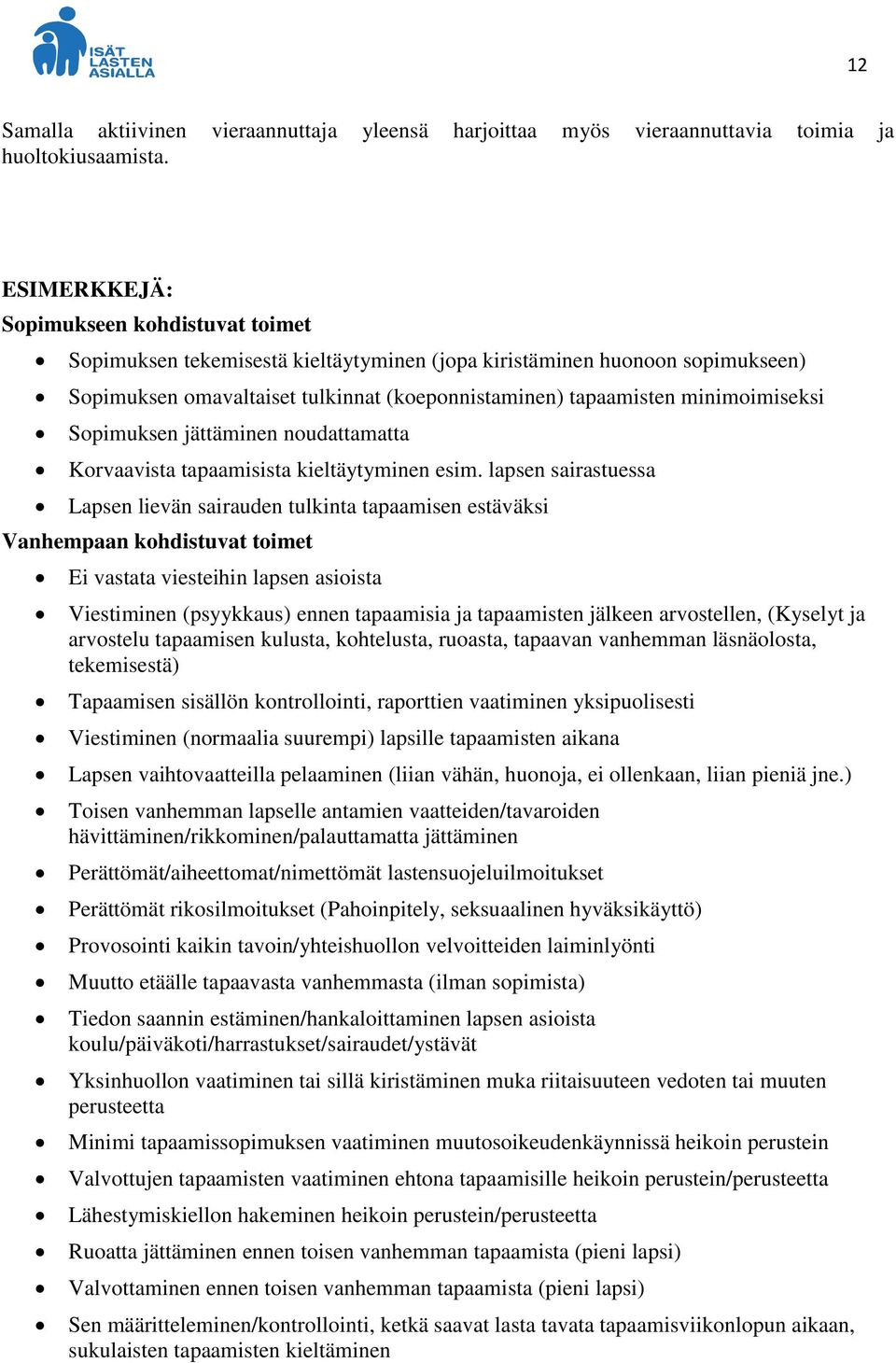 minimoimiseksi Sopimuksen jättäminen noudattamatta Korvaavista tapaamisista kieltäytyminen esim.