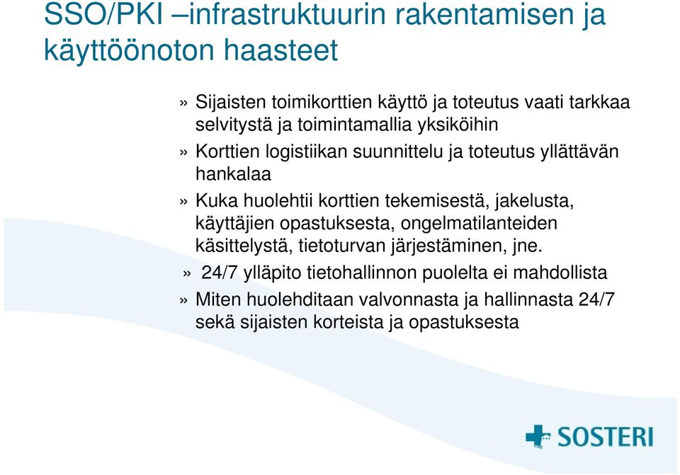 korttien tekemisestä, jakelusta, käyttäjien opastuksesta, ongelmatilanteiden käsittelystä, tietoturvan järjestäminen, jne.