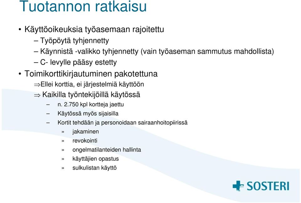 järjestelmiä käyttöön Kaikilla työntekijöillä käytössä n. 2.