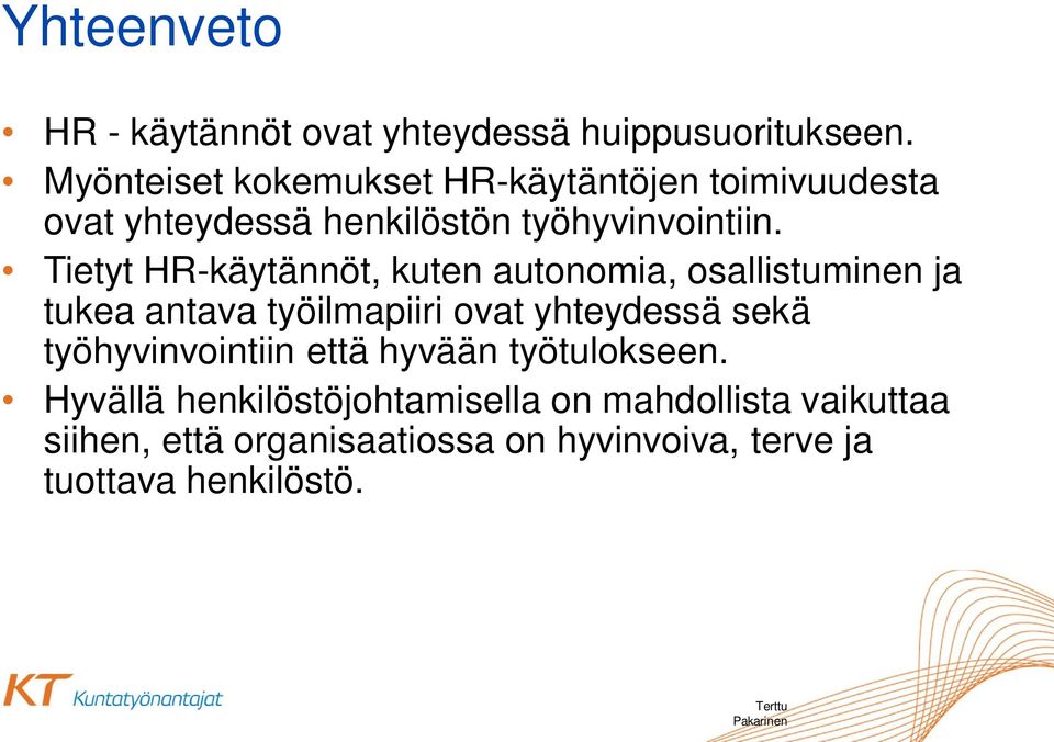 Tietyt HR-käytännöt, kuten autonomia, osallistuminen ja tukea antava työilmapiiri ovat yhteydessä sekä