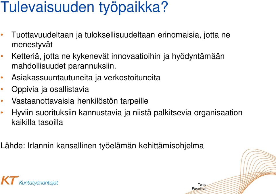 innovaatioihin ja hyödyntämään mahdollisuudet parannuksiin.