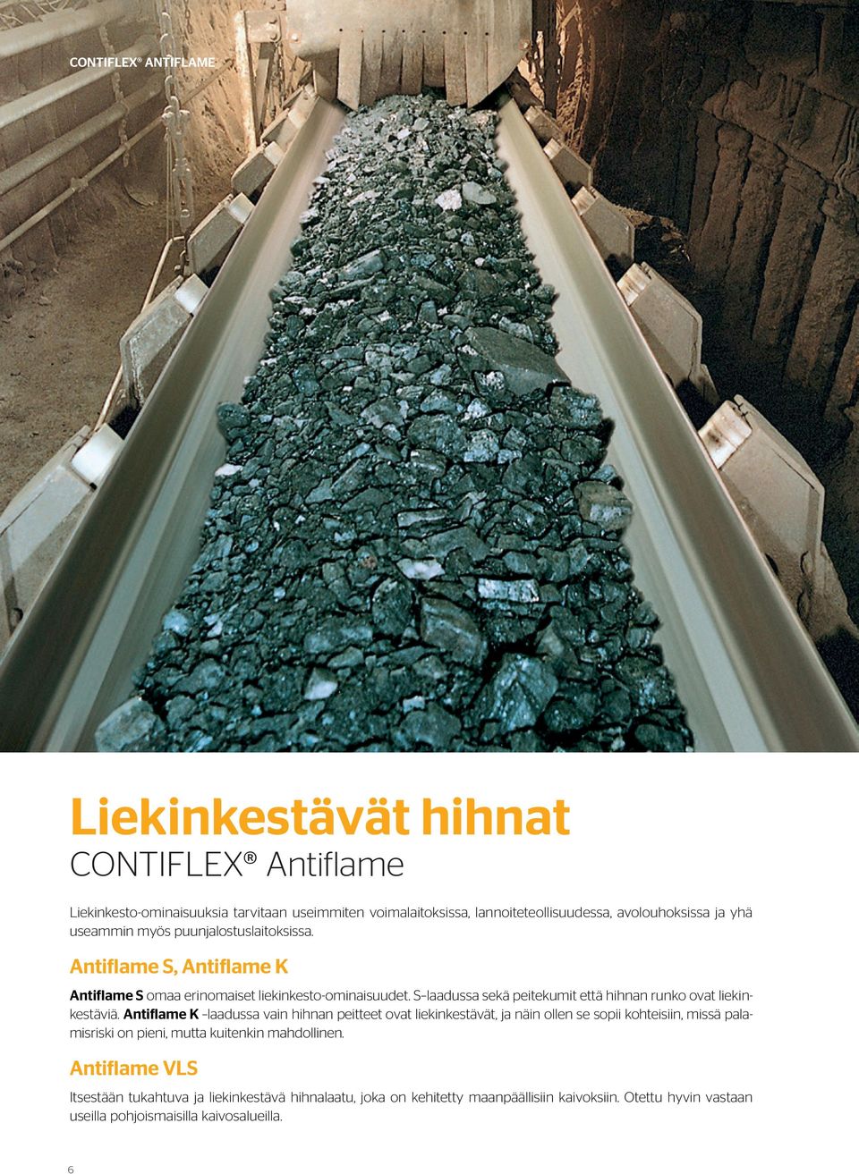 S laadussa sekä peitekumit että hihnan runko ovat liekinkestäviä.