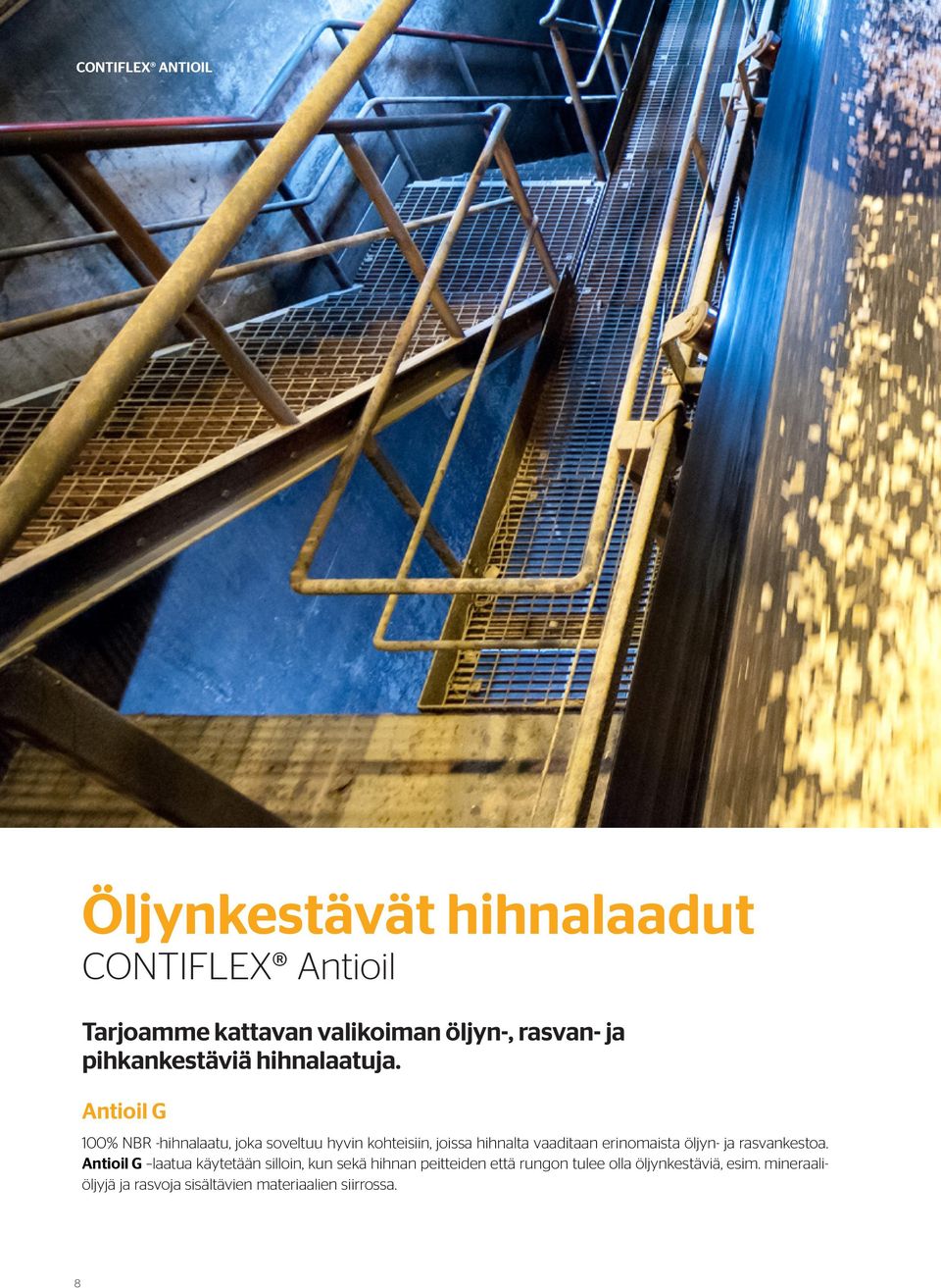 Antioil G 100% NBR -hihnalaatu, joka soveltuu hyvin kohteisiin, joissa hihnalta vaaditaan erinomaista öljyn-