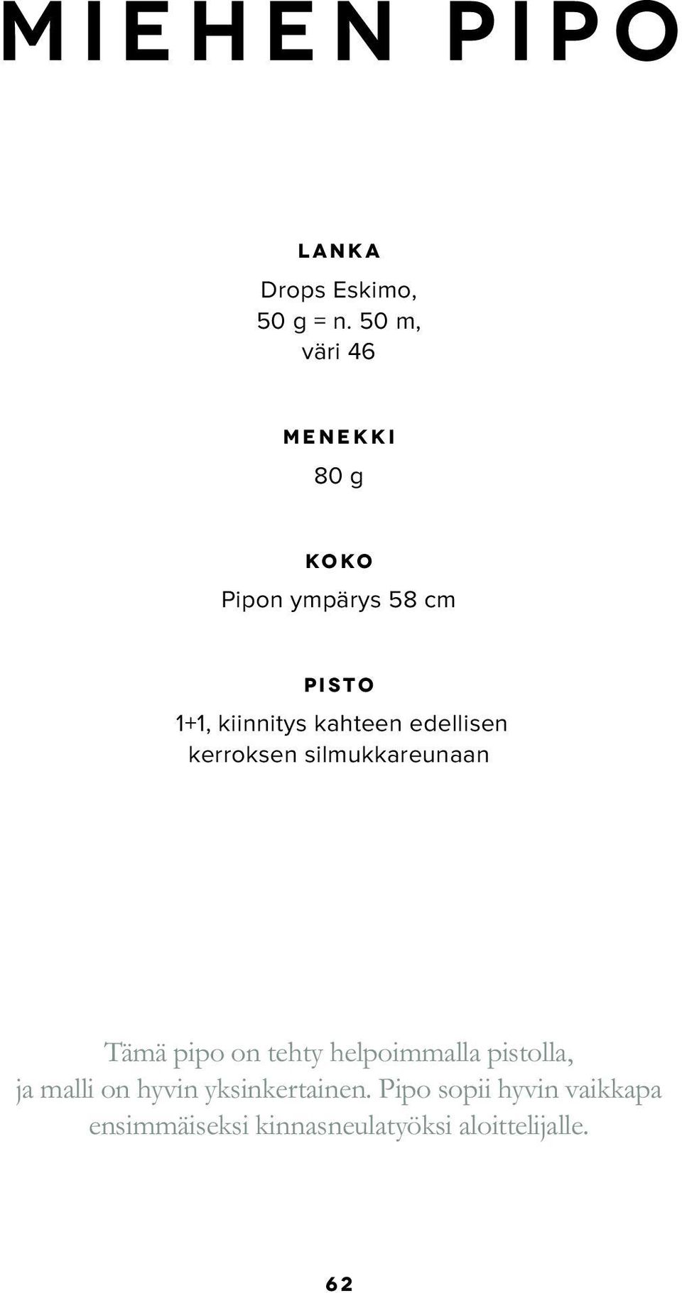 kahteen edellisen kerroksen silmukkareunaan Tämä pipo on tehty helpoimmalla