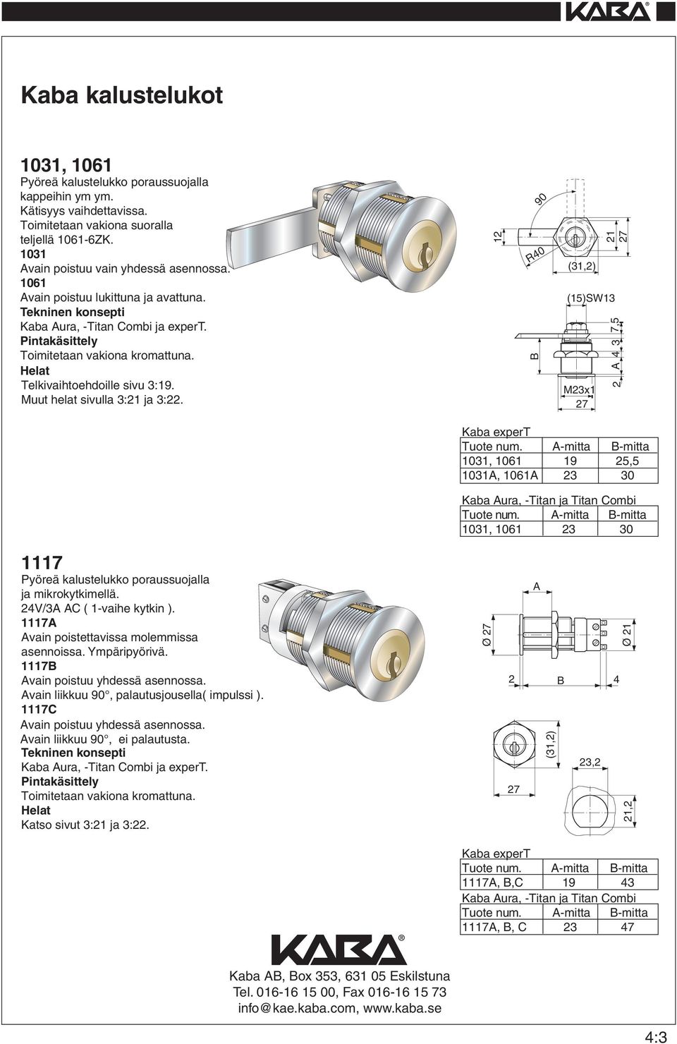 12 90 R40 B (1,2) (15)SW1 M2x1 27 21 27 4 7,5 2 Kaba expert 1,1 Tuote num. -mitta B-mitta 61,61 1, 61 19,5 1, 61 2 0 Kaba ura, -Titan ja Titan Combi Tuote num.