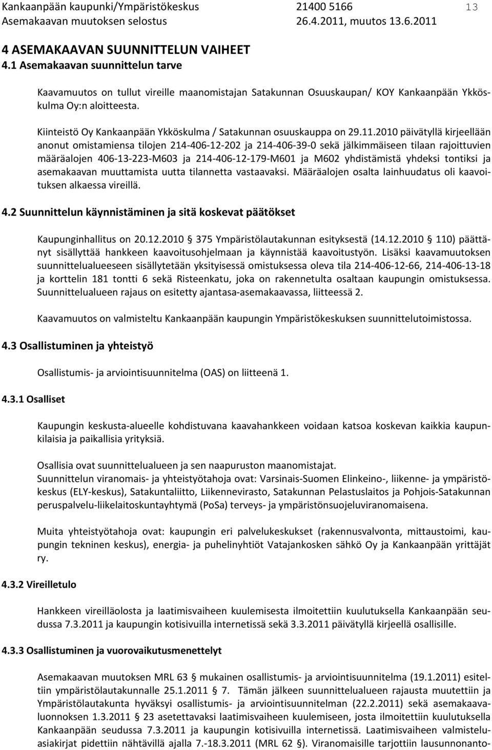 Kiinteistö Oy Kankaanpään Ykköskulma / Satakunnan osuuskauppa on 29.11.