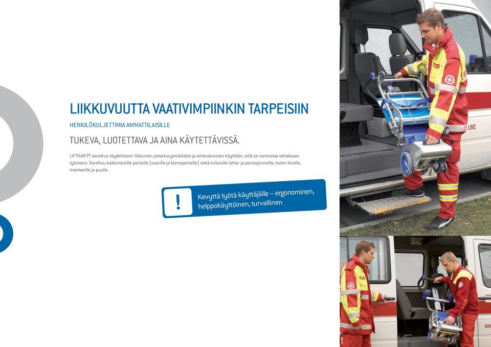 LIFTKAR PT soveltuu täydellisesti liikkuvien pelastusyksiköiden ja ambulanssien käyttöön, sillä se varmistaa