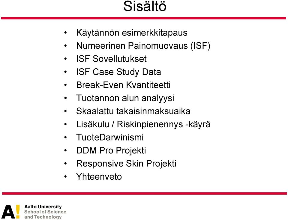 alun analyysi Skaalattu takaisinmaksuaika Lisäkulu / Riskinpienennys