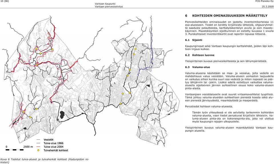Purokohtaiset inventointikortit ovat raportin lopussa liitteenä. 6.1 Sijainti Kaupunginosat sekä Vantaan kaupungin karttalehdet, joiden läpi kohteen linjaus kulkee. 6.2 Kohteen Yleispiirteinen kuvaus pienvesikohteesta ja sen lähiympäristöstä.