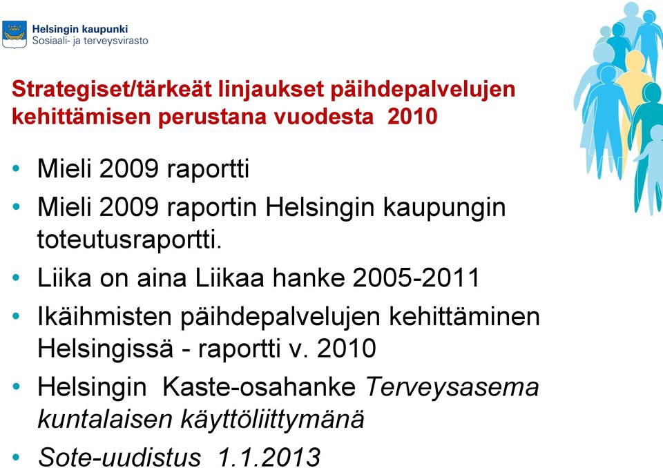 Liika on aina Liikaa hanke 2005-2011 Ikäihmisten päihdepalvelujen kehittäminen Helsingissä