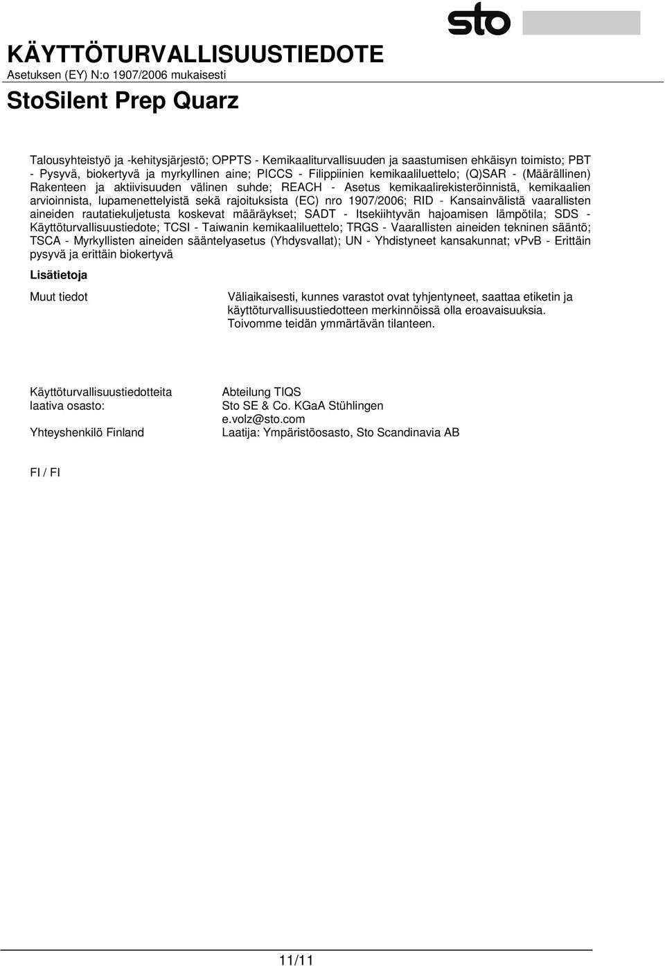 Kansainvälistä vaarallisten aineiden rautatiekuljetusta koskevat määräykset; SADT - Itsekiihtyvän hajoamisen lämpötila; SDS - Käyttöturvallisuustiedote; TCSI - Taiwanin kemikaaliluettelo; TRGS -