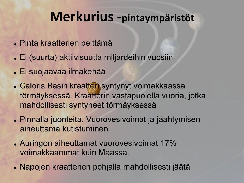 Kraatterin vastapuolella vuoria, jotka mahdollisesti syntyneet törmäyksessä l Pinnalla juonteita.