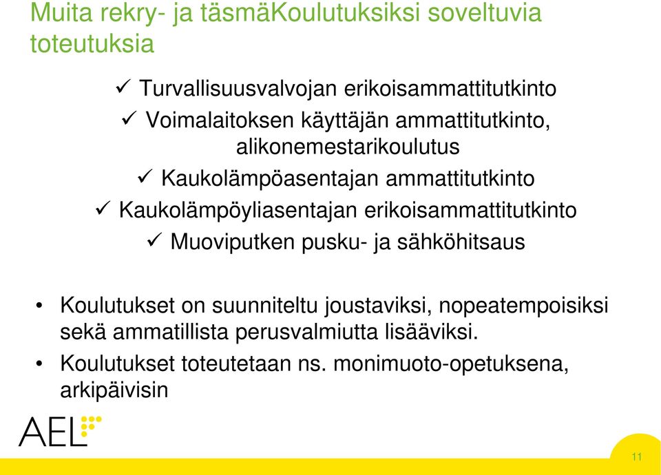 Kaukolämpöyliasentajan erikoisammattitutkinto Muoviputken pusku- ja sähköhitsaus Koulutukset on suunniteltu