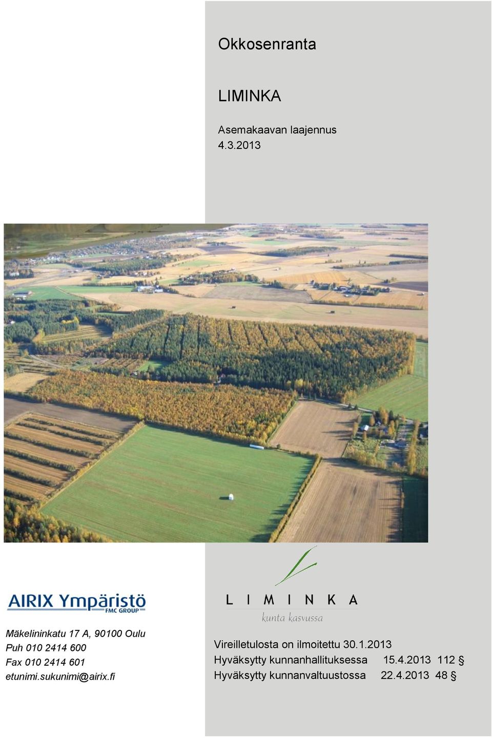 601 etunimi.sukunimi@airix.fi Vireilletulosta on ilmoitettu 30.1.2013 Hyväksytty kunnanhallituksessa 15.