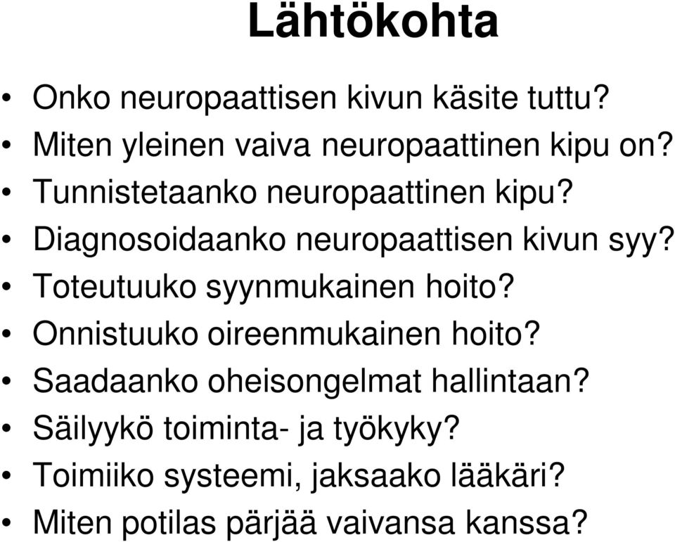 Toteutuuko syynmukainen hoito? Onnistuuko oireenmukainen hoito?