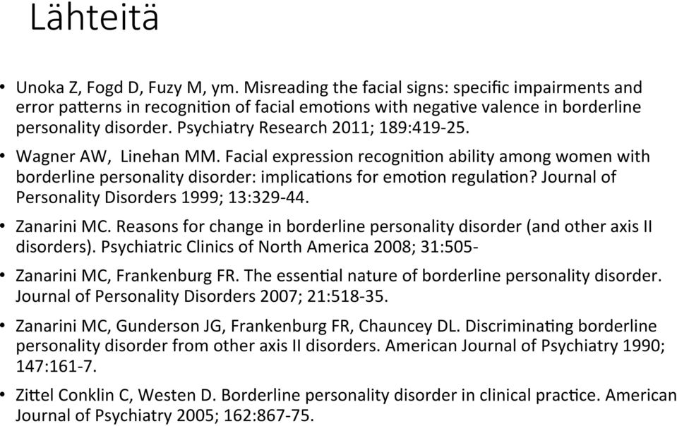 Journal of Personality Disorders 1999; 13:329-44. Zanarini MC. Reasons for change in borderline personality disorder (and other axis II disorders).