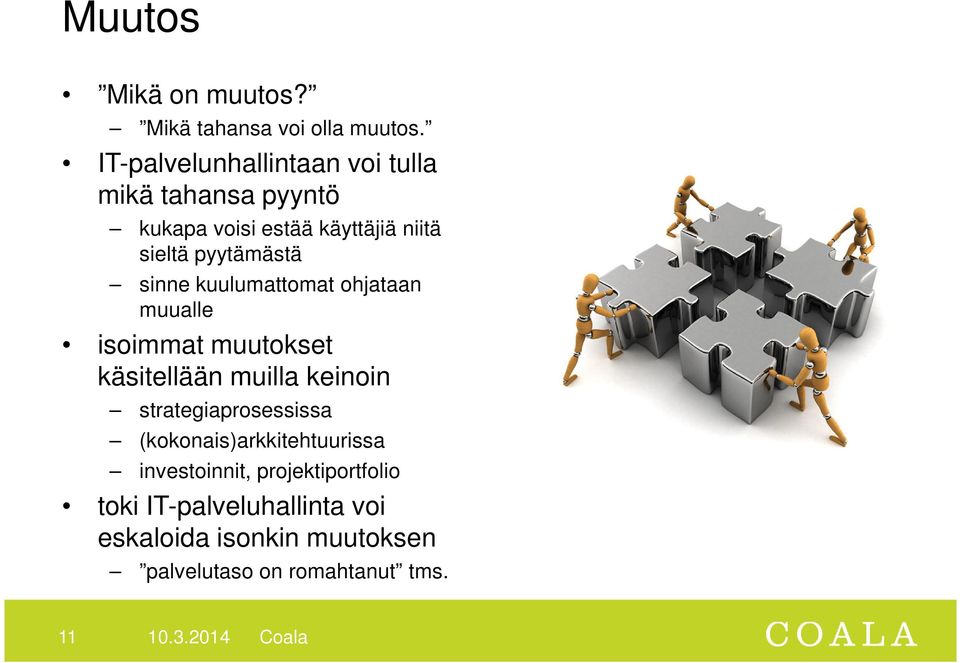 pyytämästä sinne kuulumattomat ohjataan muualle isoimmat muutokset käsitellään muilla keinoin