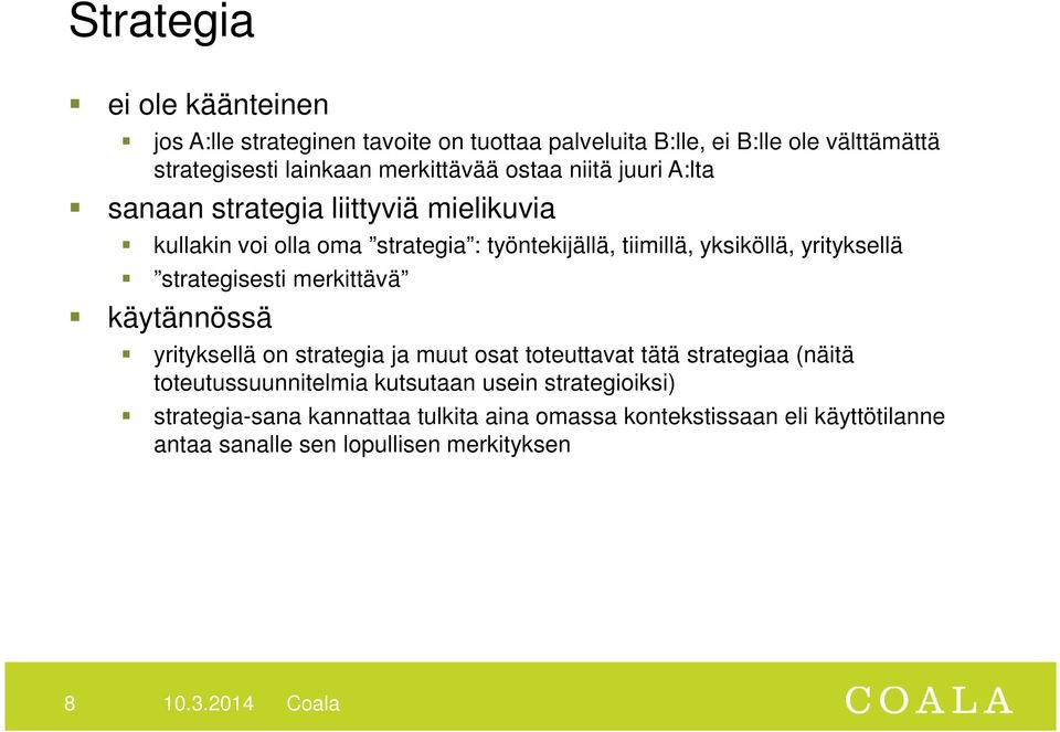 yrityksellä strategisesti merkittävä käytännössä yrityksellä on strategia ja muut osat toteuttavat tätä strategiaa (näitä toteutussuunnitelmia