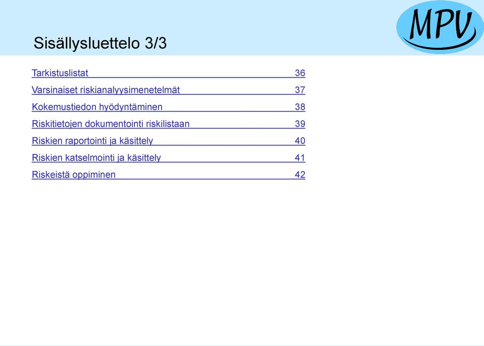 Riskitietojen dokumentointi riskilistaan 39 Riskien