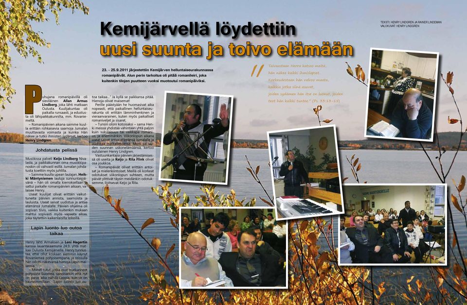 Romanipäivien aikana saimme kuulla erittäin rohkaisevia saarnoja Jumalan muuttavasta voimasta ja kuinka Hän näkee ja tutkii ihmisten sydämet, kertoo Henry Lindgren.