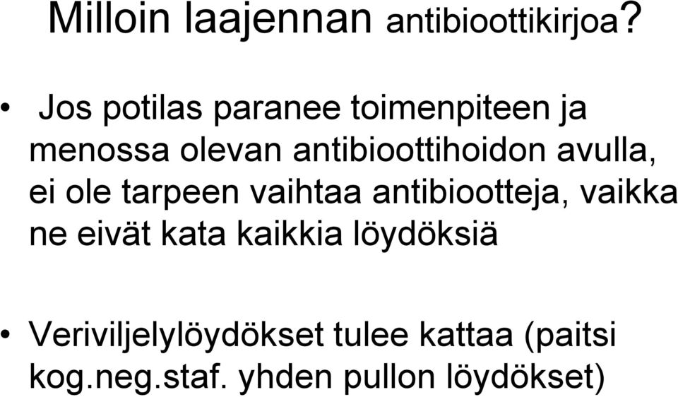 antibioottihoidon avulla, ei ole tarpeen vaihtaa antibiootteja,