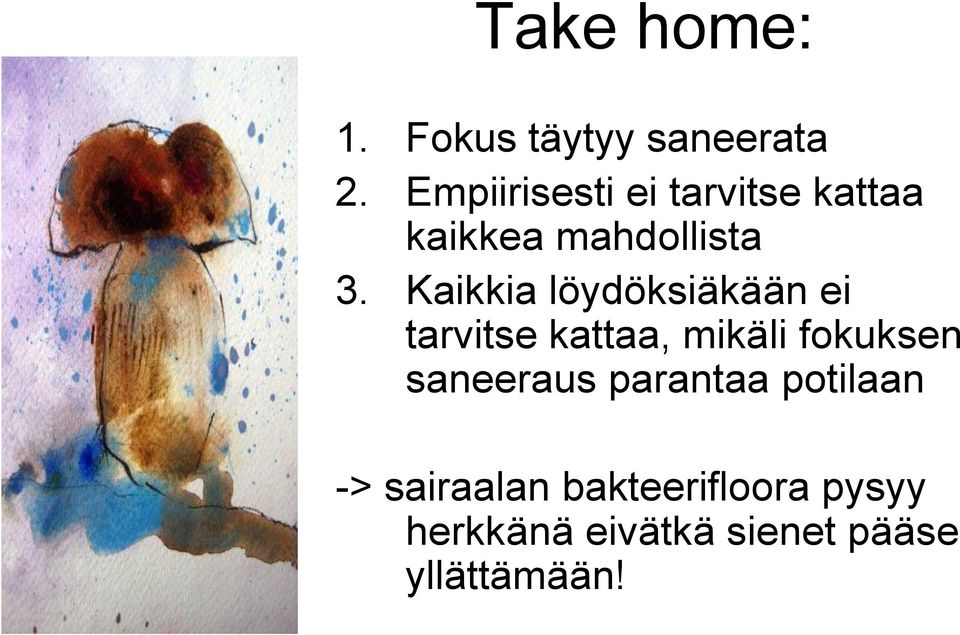 Kaikkia löydöksiäkään ei tarvitse kattaa, mikäli fokuksen