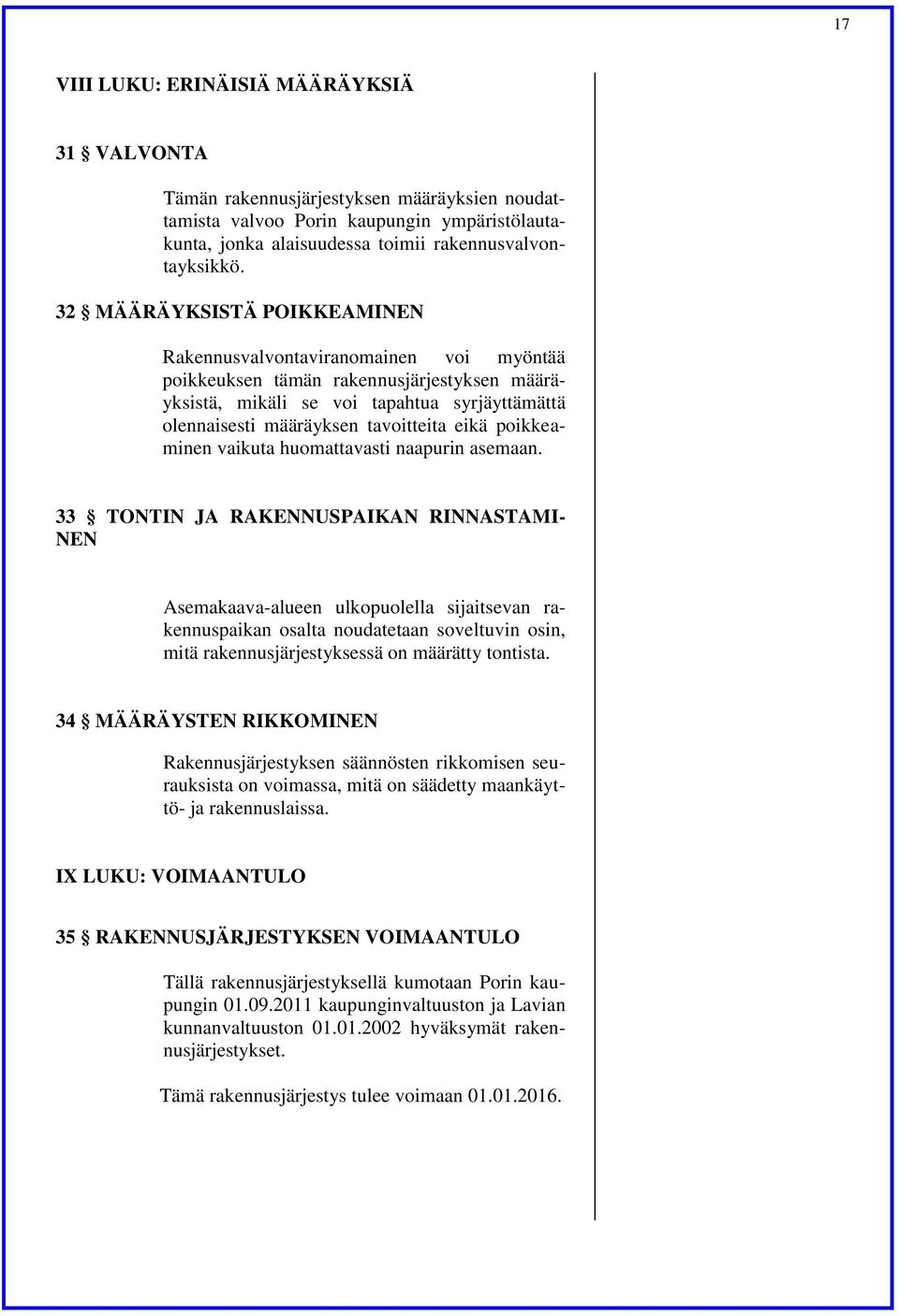 eikä poikkeaminen vaikuta huomattavasti naapurin asemaan.