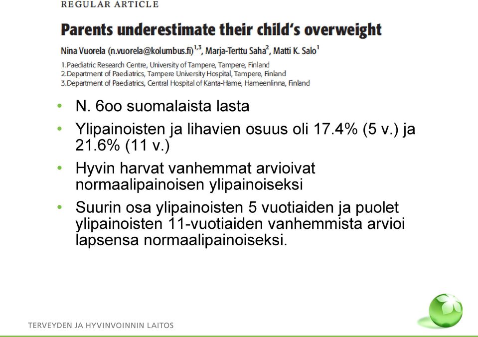 ) Hyvin harvat vanhemmat arvioivat normaalipainoisen ylipainoiseksi