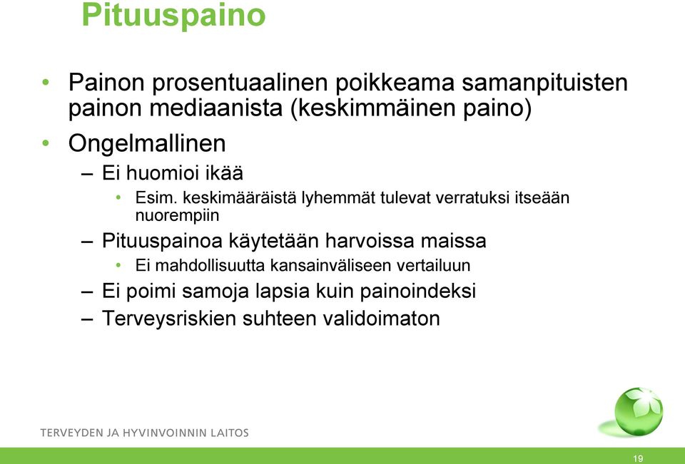 keskimääräistä lyhemmät tulevat verratuksi itseään nuorempiin Pituuspainoa käytetään