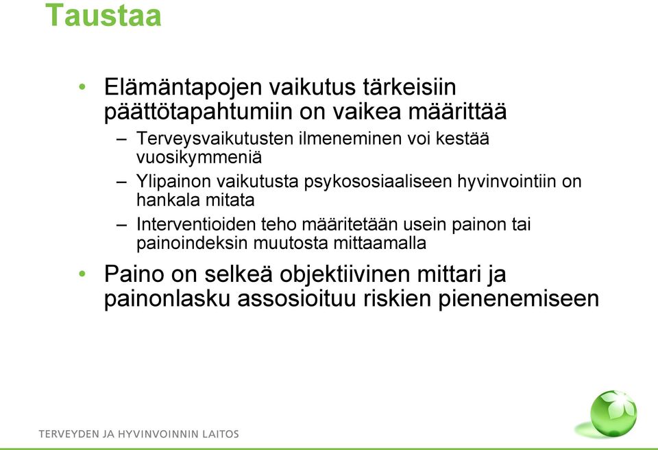 hyvinvointiin on hankala mitata Interventioiden teho määritetään usein painon tai