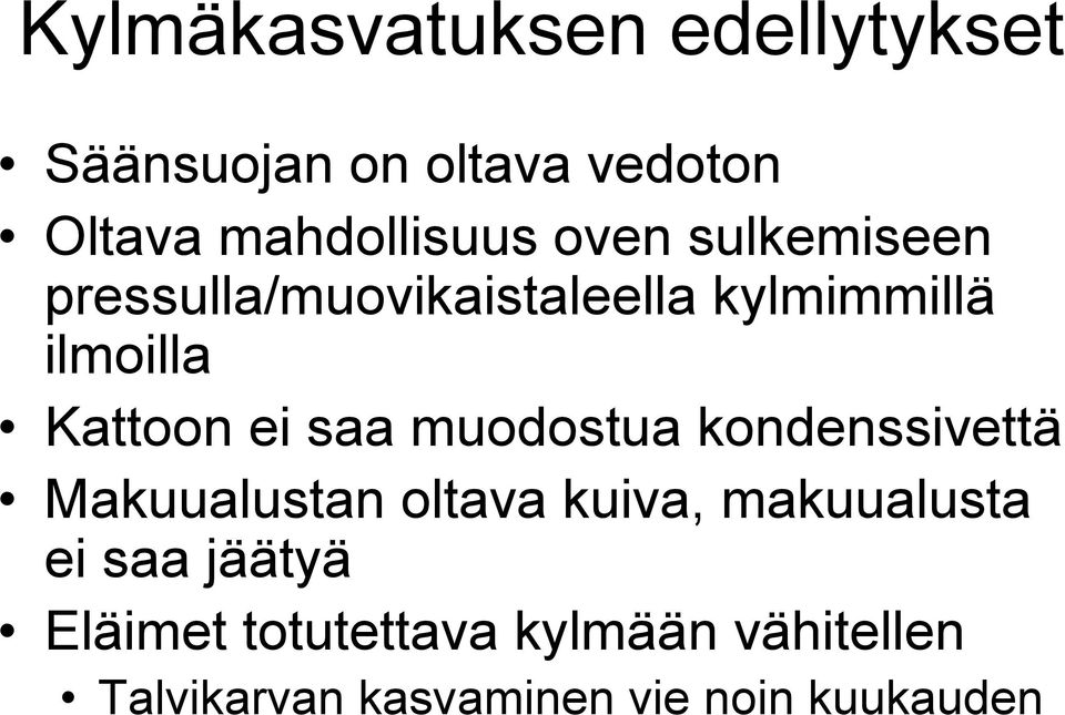 saa muodostua kondenssivettä Makuualustan oltava kuiva, makuualusta ei saa