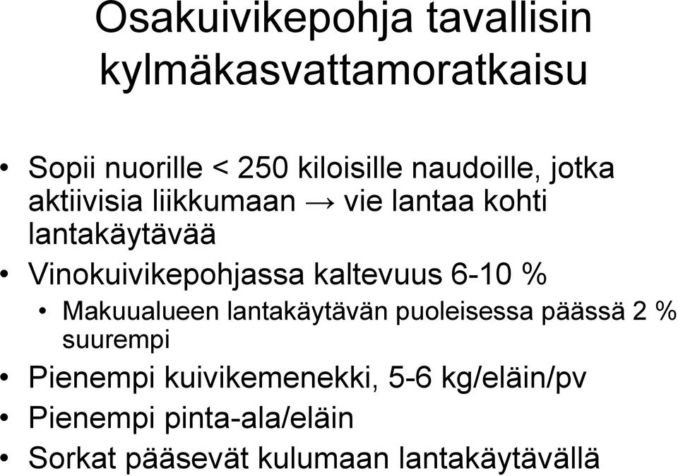 Vinokuivikepohjassa kaltevuus 6-10 % Makuualueen lantakäytävän puoleisessa päässä 2 %