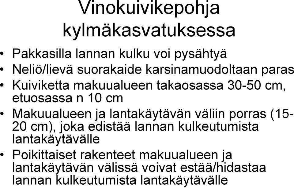 lantakäytävän väliin porras (15-20 cm), joka edistää lannan kulkeutumista lantakäytävälle