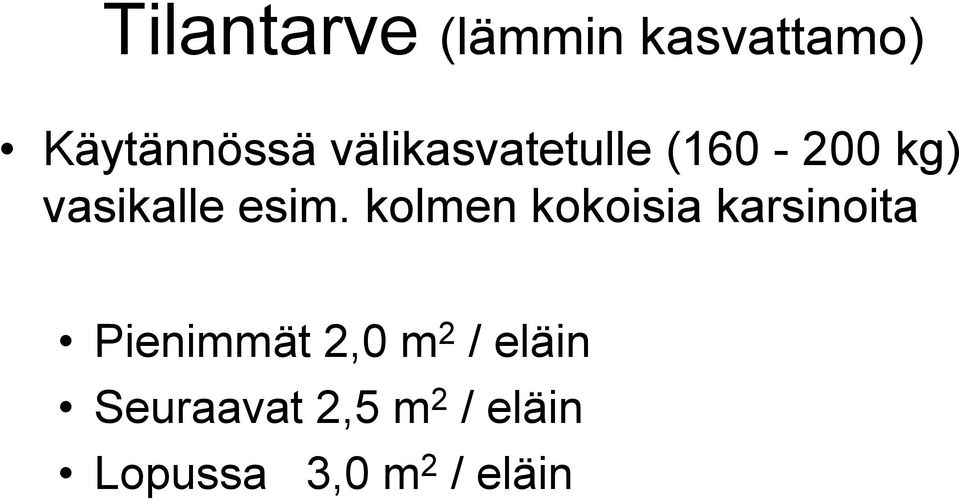 kolmen kokoisia karsinoita Pienimmät 2,0 m 2 /