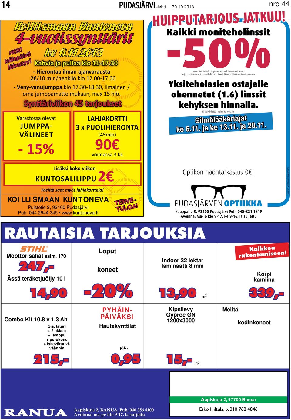 Synäriviikon 45 arjoukse Varasossa oleva jumppavälinee - 15% LAHJAKORI 3 x puolihierona (45min) 90 voimassa 3 kk Lisäksi koko viikon kunosalilippu 2 HUIPPUARJOUS JAKUU! Silmälääkäriaja ke 6.11.