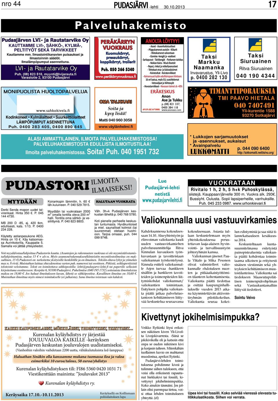 0400 283 405, 0400 890 845 Peräkärryn vuokraus Kuomukärry, pressukärry, koppikärry, raileri Puh. 050 366 5340 www.peräkärrynvuokraus.