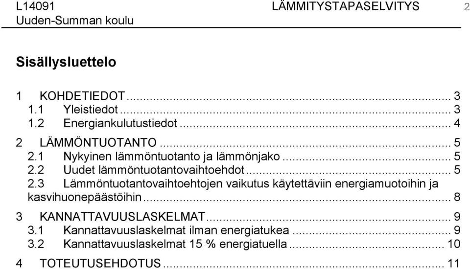 1 Nykyinen lämmöntuotanto ja lämmönjako... 5 2.