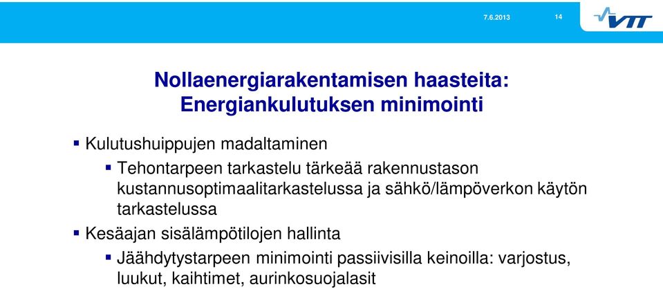 kustannusoptimaalitarkastelussa ja sähkö/lämpöverkon käytön tarkastelussa Kesäajan