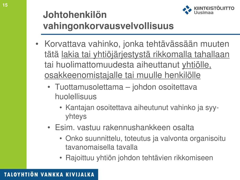 Tuottamusolettama johdon osoitettava huolellisuus Kantajan osoitettava aiheutunut vahinko ja syyyhteys Esim.