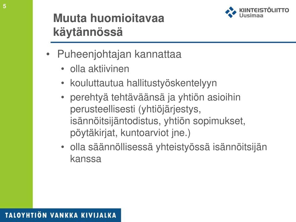 perusteellisesti (yhtiöjärjestys, isännöitsijäntodistus, yhtiön sopimukset,