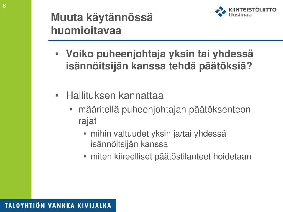 Hallituksen kannattaa määritellä puheenjohtajan päätöksenteon rajat