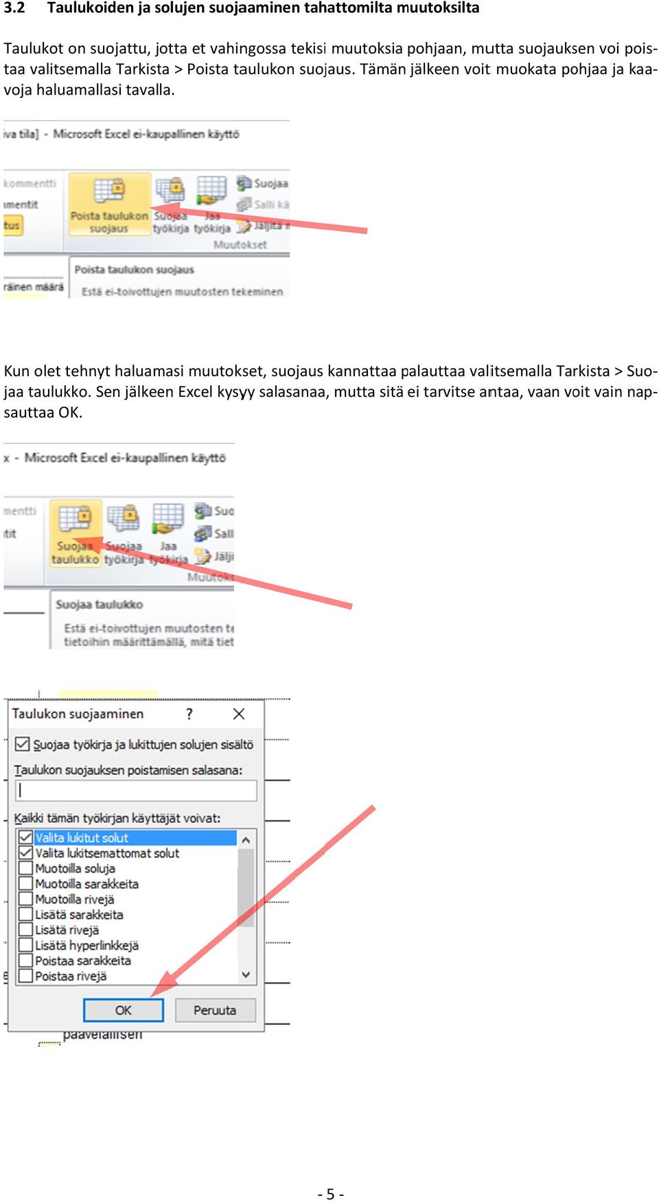 Tämän jälkeen voit muokata pohjaa ja kaa- a- voja haluamallasi tavalla.