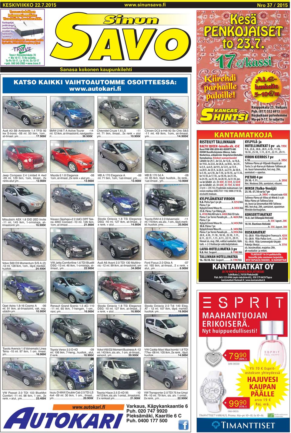 7. 17 /kassi Kiirehdi parhaille paloille! KANGAS SHINTSI ALEkankaita 5-10 /m Kauppakatu 25, Varkaus Puh. (017) 552 6913 Kesäaikaan palvelemme Ma-pe 9-17, la suljettu Audi A3 SB Ambiente 1.