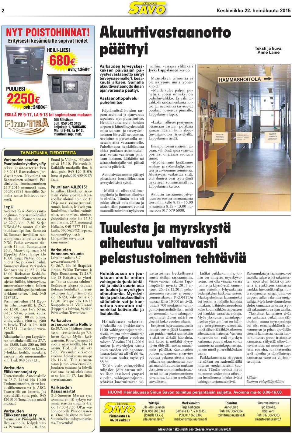 Näytelmä on Rantasalmen sulttaani. Päivänäytös. Ilmoitautuminen 25.7.2015 mennessä num. 0503085951 Annelille. Samalla saatte lisätiedot retkestä.