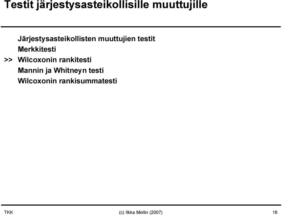 Merkkitesti >> Wilcoxonin rankitesti Mannin ja