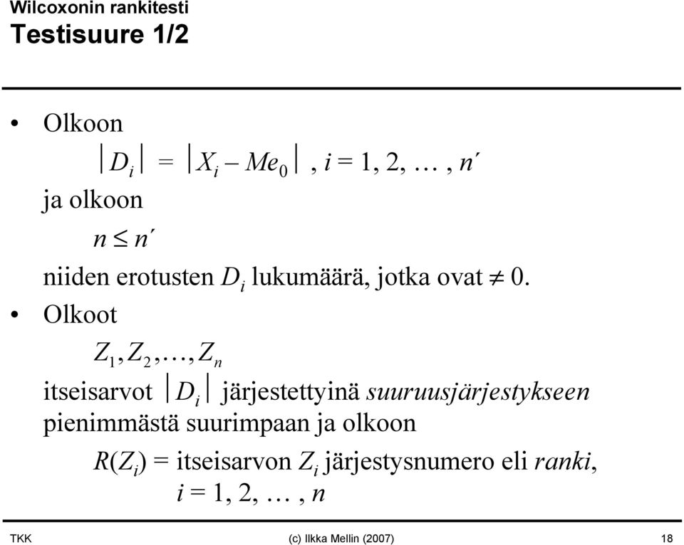 Olkoot Z1, Z2,, Zn itseisarvot D i järjestettyinä suuruusjärjestykseen pienimmästä