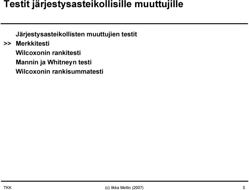 Merkkitesti Wilcoxonin rankitesti Mannin ja