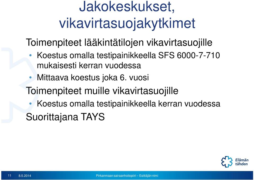 kerran vuodessa Mittaava koestus joka 6.