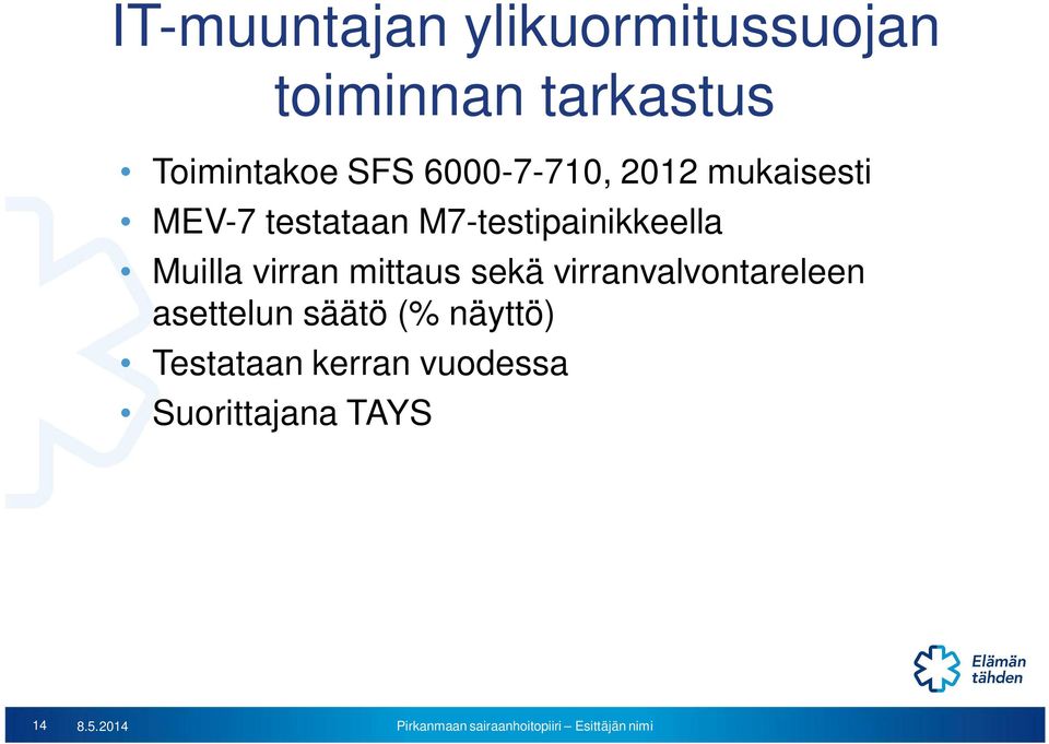 M7-testipainikkeella Muilla virran mittaus sekä